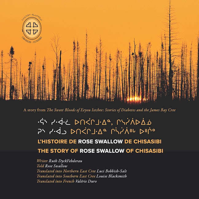 Book cover image for Rus siwaalu utipaachimuwin chisaasiipiihch uhchiiu / Raas siwaalwaa utipaachimuwin, chisesiipiiuiinuu / L'histoire de Rose Swallow de Chisasibi ISBN: 9781989796047