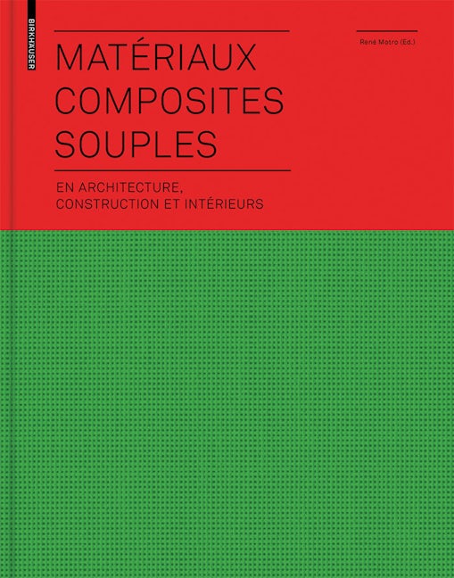 Book cover image for Matériaux composites souples en architecture, construction et intérieurs ISBN: 9783034607094