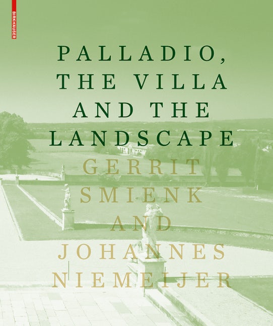 Book cover image for PALLADIO, THE VILLA AND THE LANDSCAPE ISBN: 9783034607124