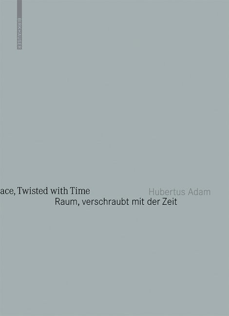 Book cover image for Raum, verschraubt mit der Zeit / Space, Twisted with Time ISBN: 9783034607926
