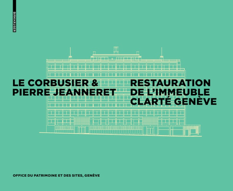 Book cover image for Le Corbusier & Pierre Jeanneret - Restauration de l'Immeuble Clarté, Genève ISBN: 9783035609608