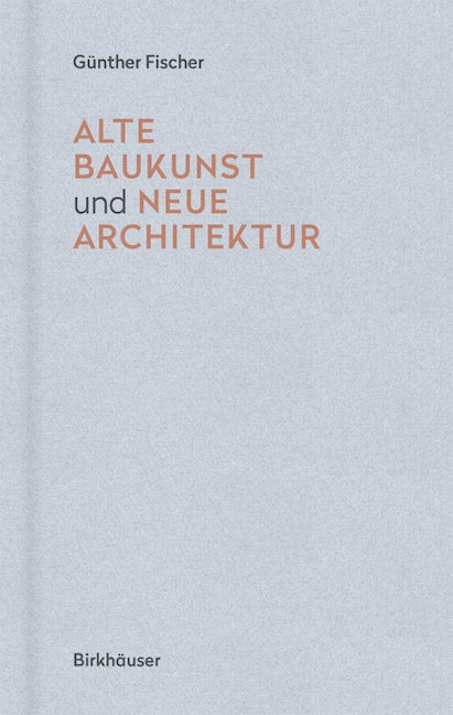 Book cover image for Alte Baukunst und neue Architektur ISBN: 9783035616194