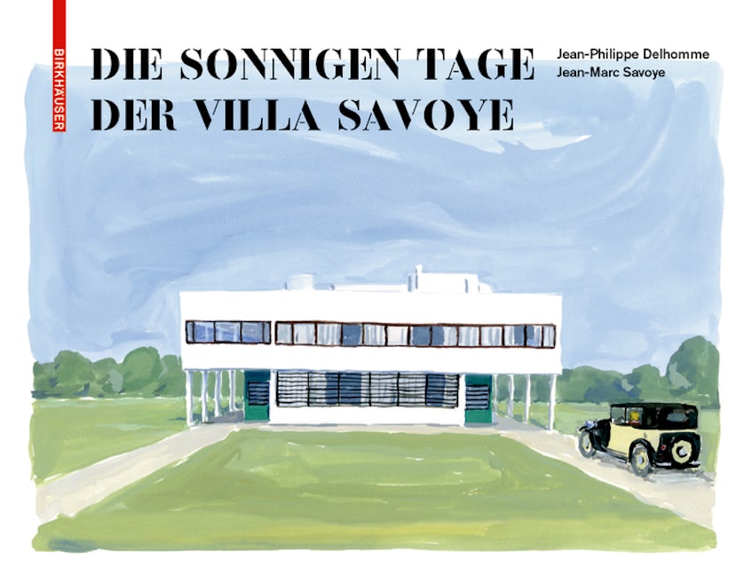 Book cover image for Die sonnigen Tage der Villa Savoye ISBN: 9783035620603