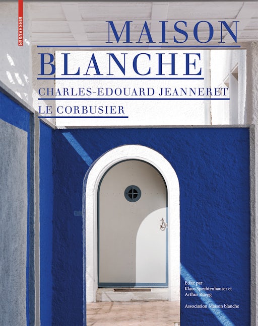 Book cover image for Maison Blanche – Charles-Edouard Jeanneret. Le Corbusier ISBN: 9783035620863