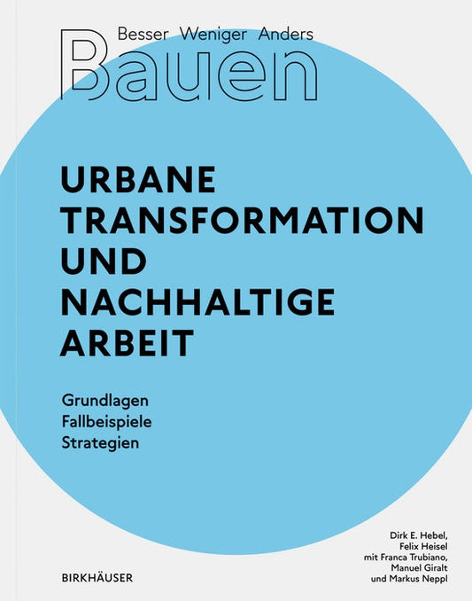 Besser - Weniger - Anders Bauen: Stadt und Arbeit