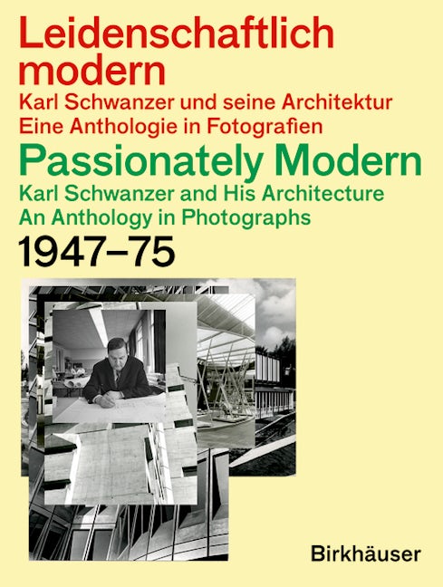 Passionately Modern – Karl Schwanzer and His Architecture / Leidenschaftlich modern – Karl Schwanzer und seine Architektur