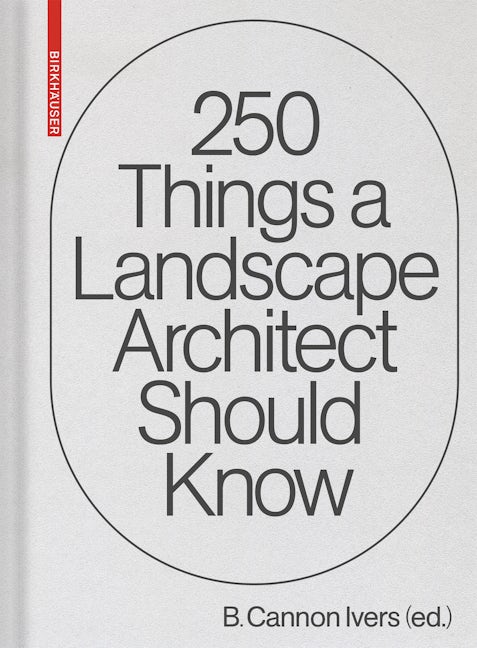 Book cover image for 250 Things a Landscape Architect Should Know ISBN: 9783035623352