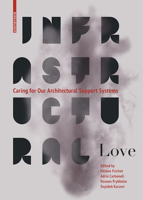 Book cover image for Infrastructural Love ISBN: 9783035625196