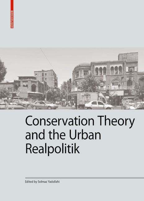 Book cover image for Conservation theory and the urban realpolitik ISBN: 9783035628623