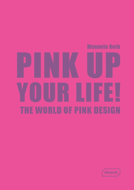 Book cover image for Pink Up Your Life! ISBN: 9783037681961