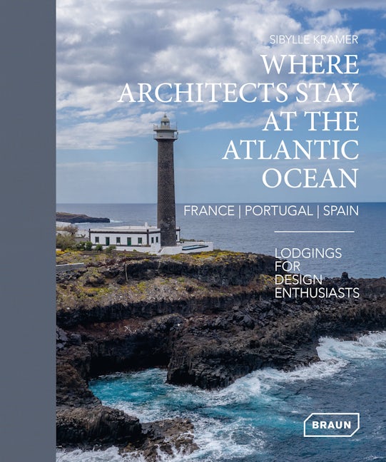 Book cover image for Where Architects Stay at the Atlantic Ocean: France, Portugal, Spain ISBN: 9783037682975