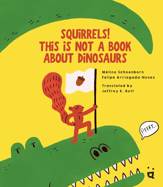 Book cover image for Squirrels! This is Not a Book about Dinosaurs ISBN: 9783039640355