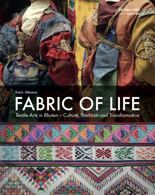 Book cover image for Fabric of Life - Textile Arts in Bhutan ISBN: 9783110437959