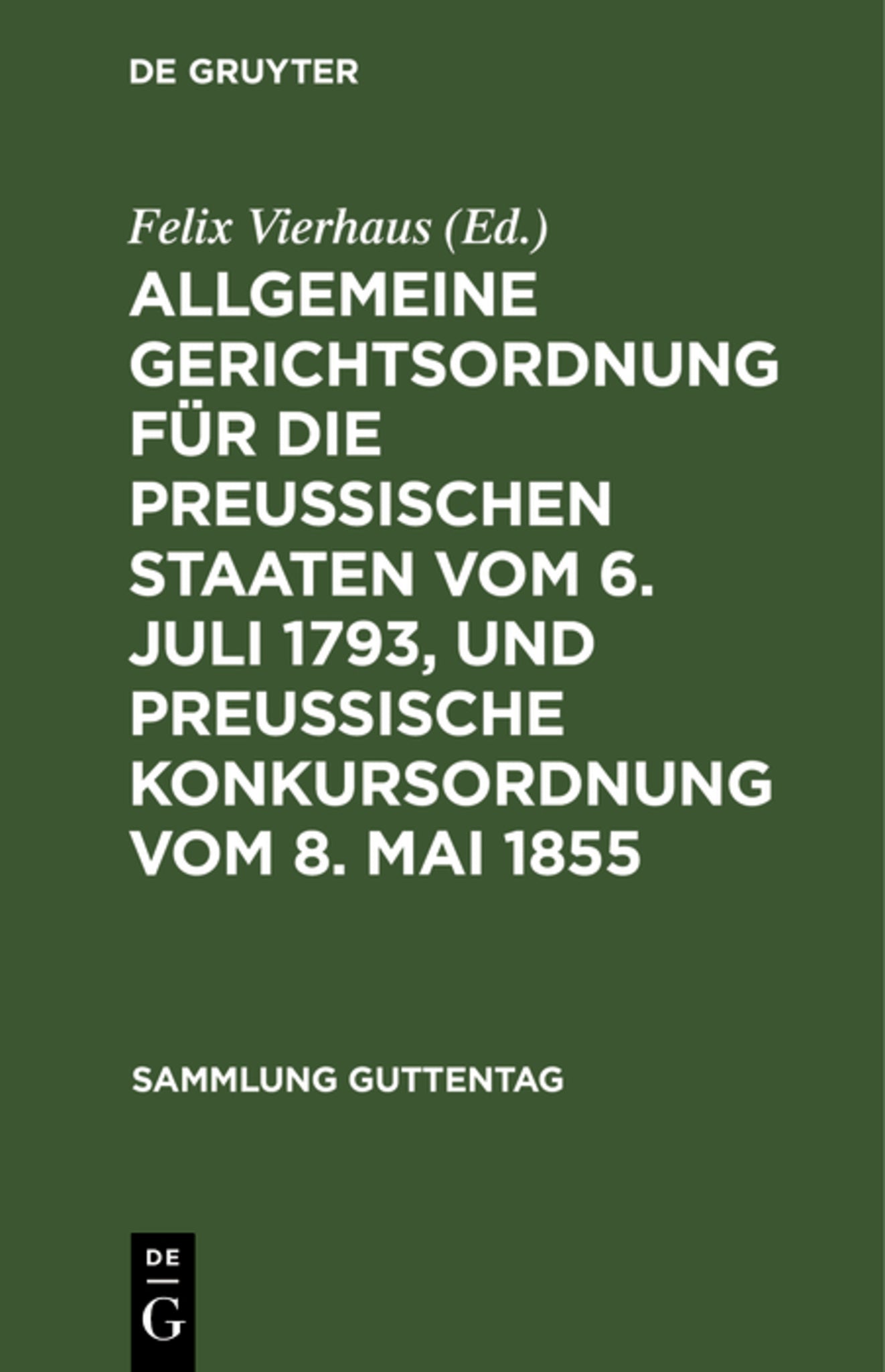 Cover image for Allgemeine Gerichtsordnung für die Preussischen Staaten vom 6. Juli 1793, und Preussische Konkursordnung vom 8. Mai 1855 ISBN 9783111163437