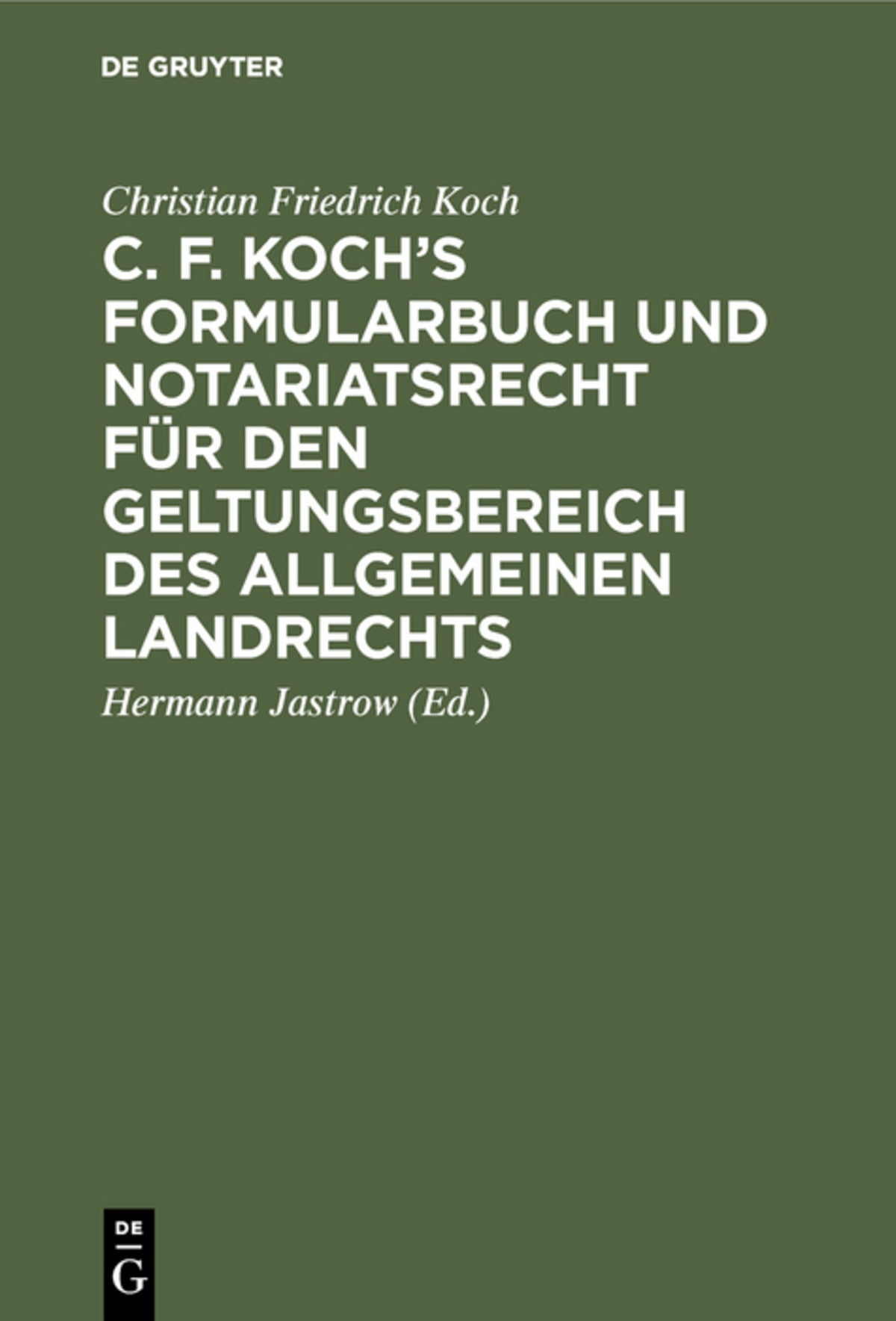 Cover image for C. F. Koch’s Formularbuch und Notariatsrecht für den Geltungsbereich des Allgemeinen Landrechts ISBN 9783111166322