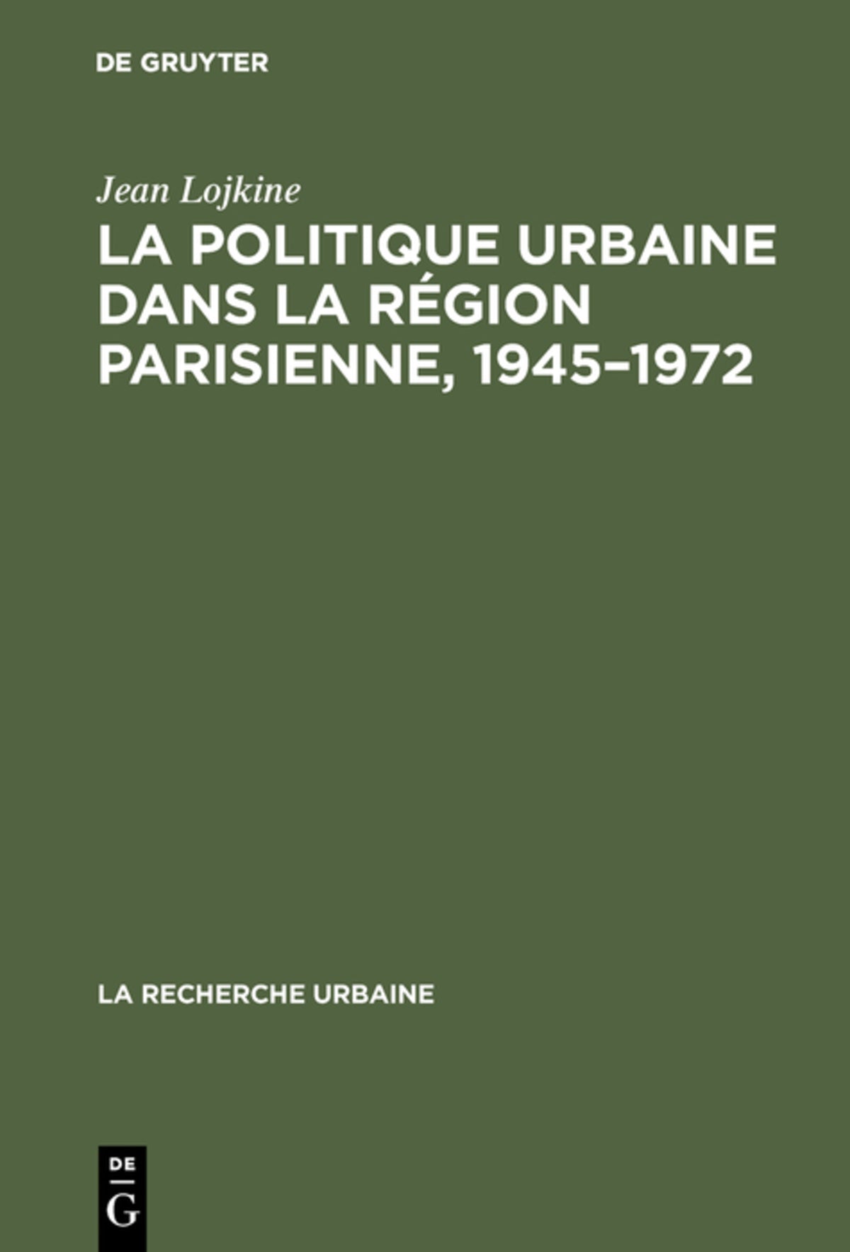 Cover image for La politique urbaine dans la région parisienne, 1945–1972 ISBN 9783111166438