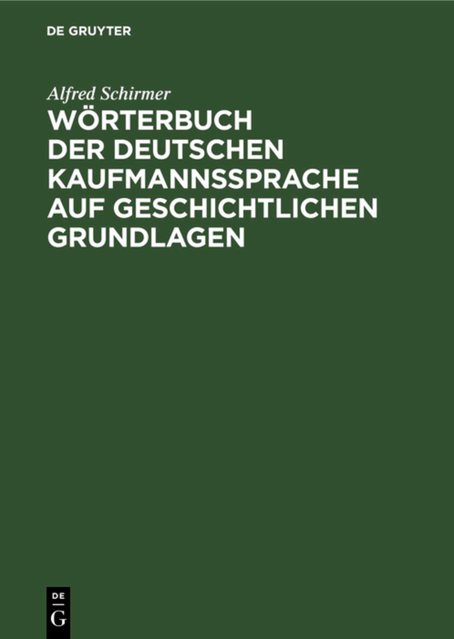 Cover image for Wörterbuch der deutschen Kaufmannssprache auf geschichtlichen Grundlagen ISBN 9783111179186