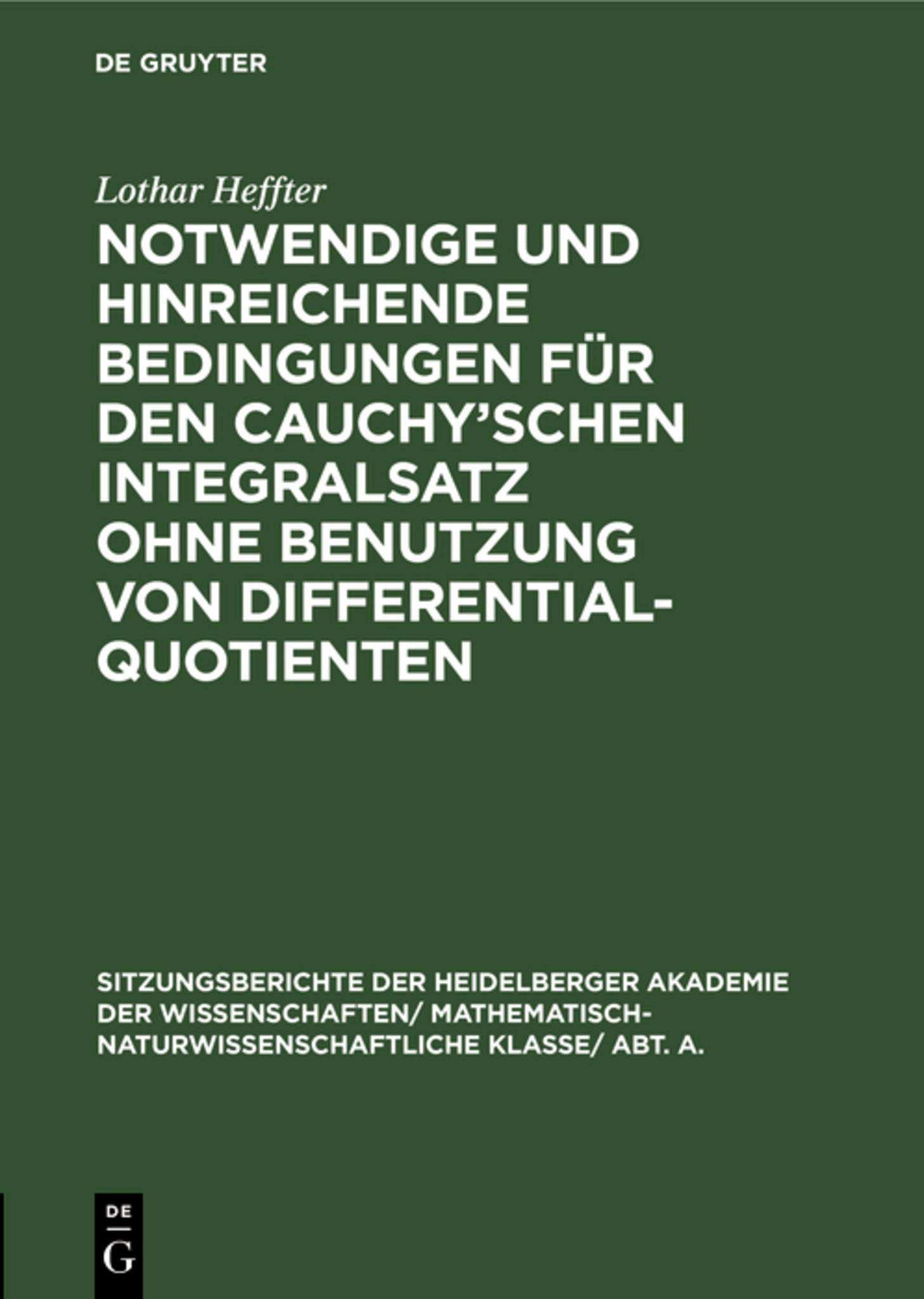 Cover image for Notwendige und hinreichende Bedingungen für den Cauchy'schen Integralsatz ohne Benutzung von Differentialquotienten ISBN 9783111190778