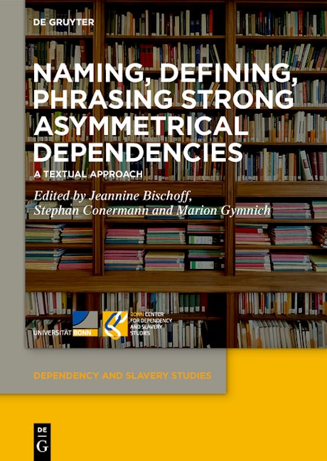 Book cover image for Naming, Defining, Phrasing Strong Asymmetrical Dependencies ISBN: 9783111200705