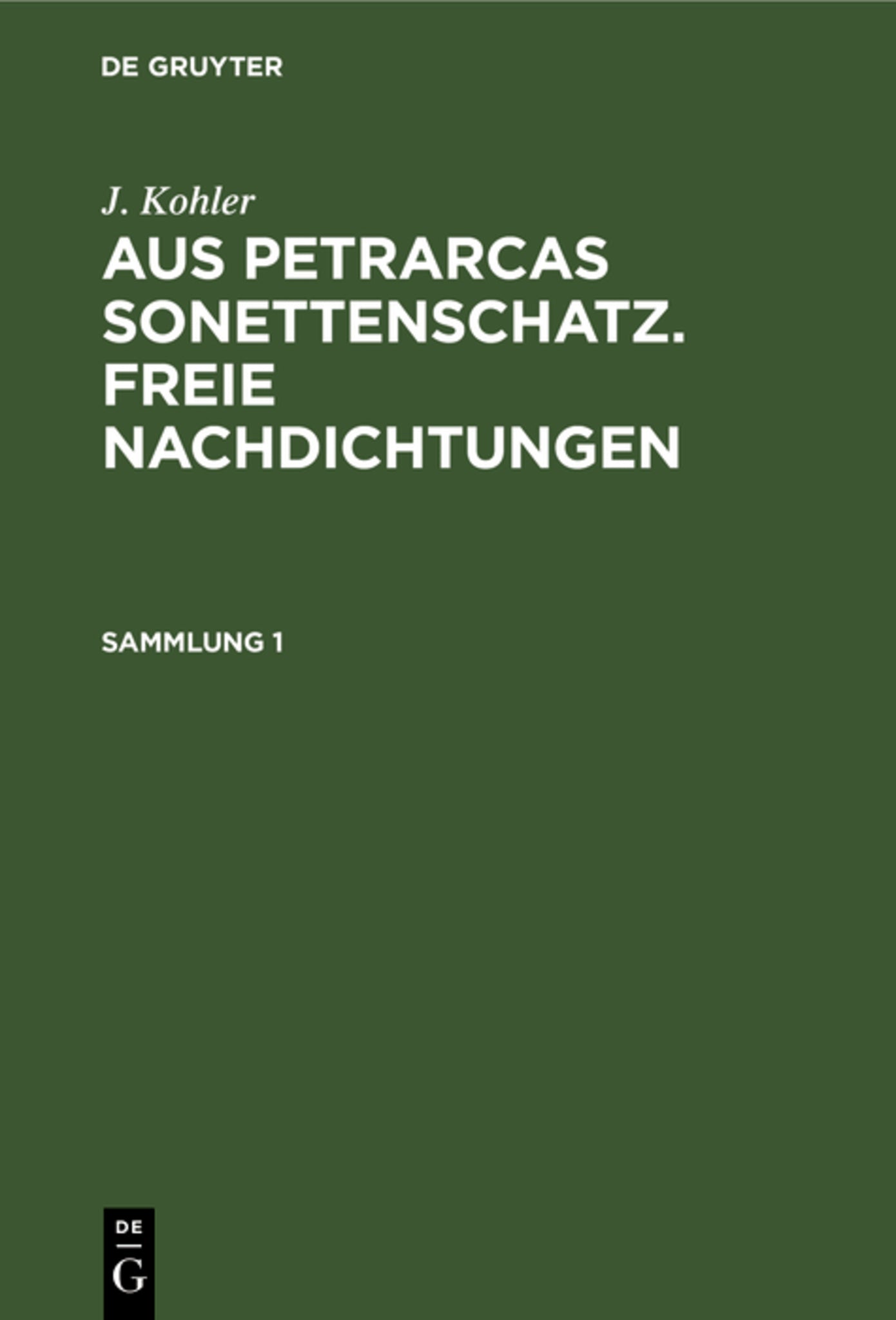 Cover image for J. Kohler: Aus Petrarcas Sonettenschatz. Freie Nachdichtungen. Sammlung 1 ISBN 9783111216645