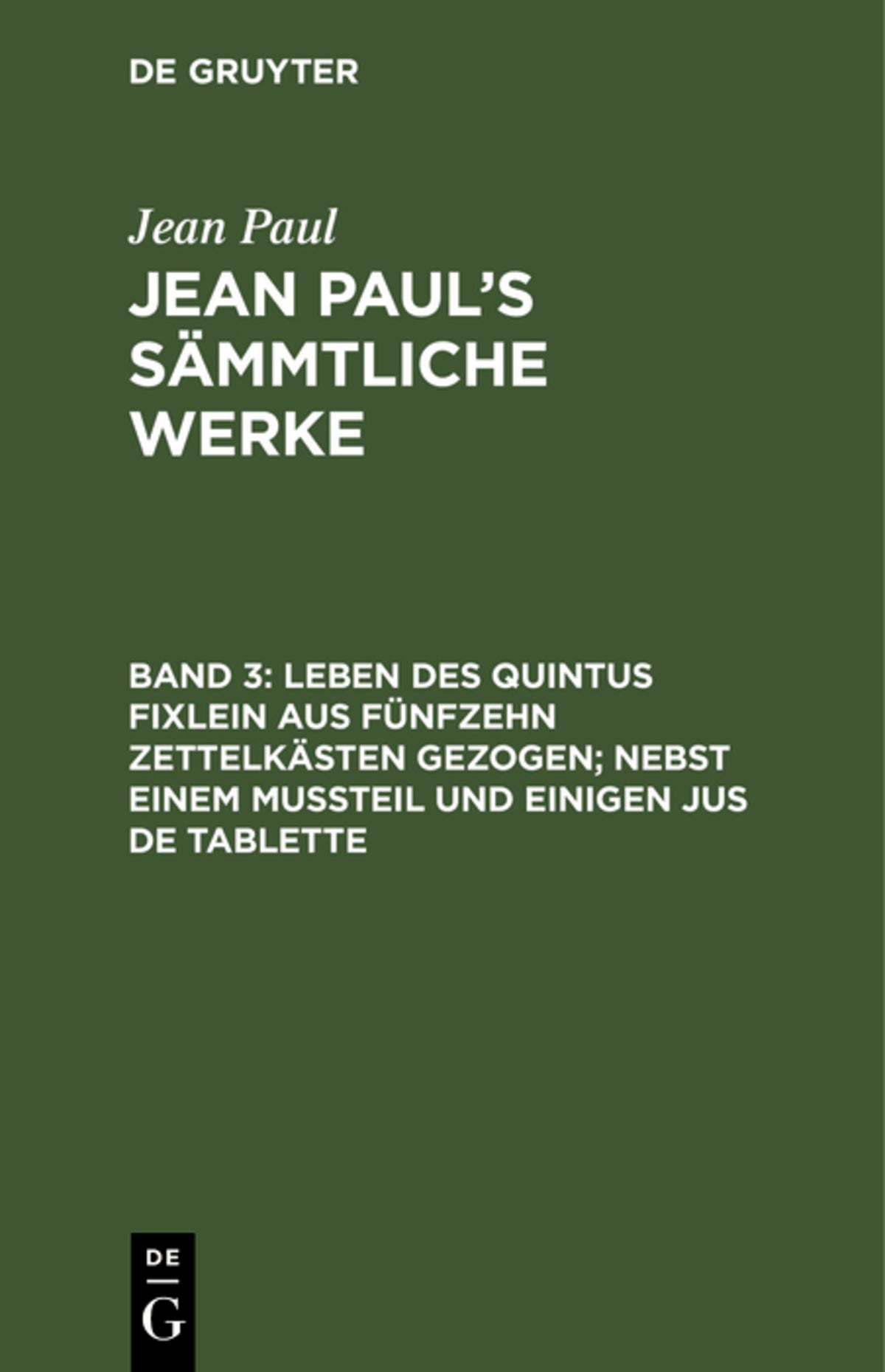 Cover image for Leben des Quintus Fixlein aus fünfzehn Zettelkästen gezogen; nebst einem Mußteil und einigen Jus de tablette ISBN 9783111226477