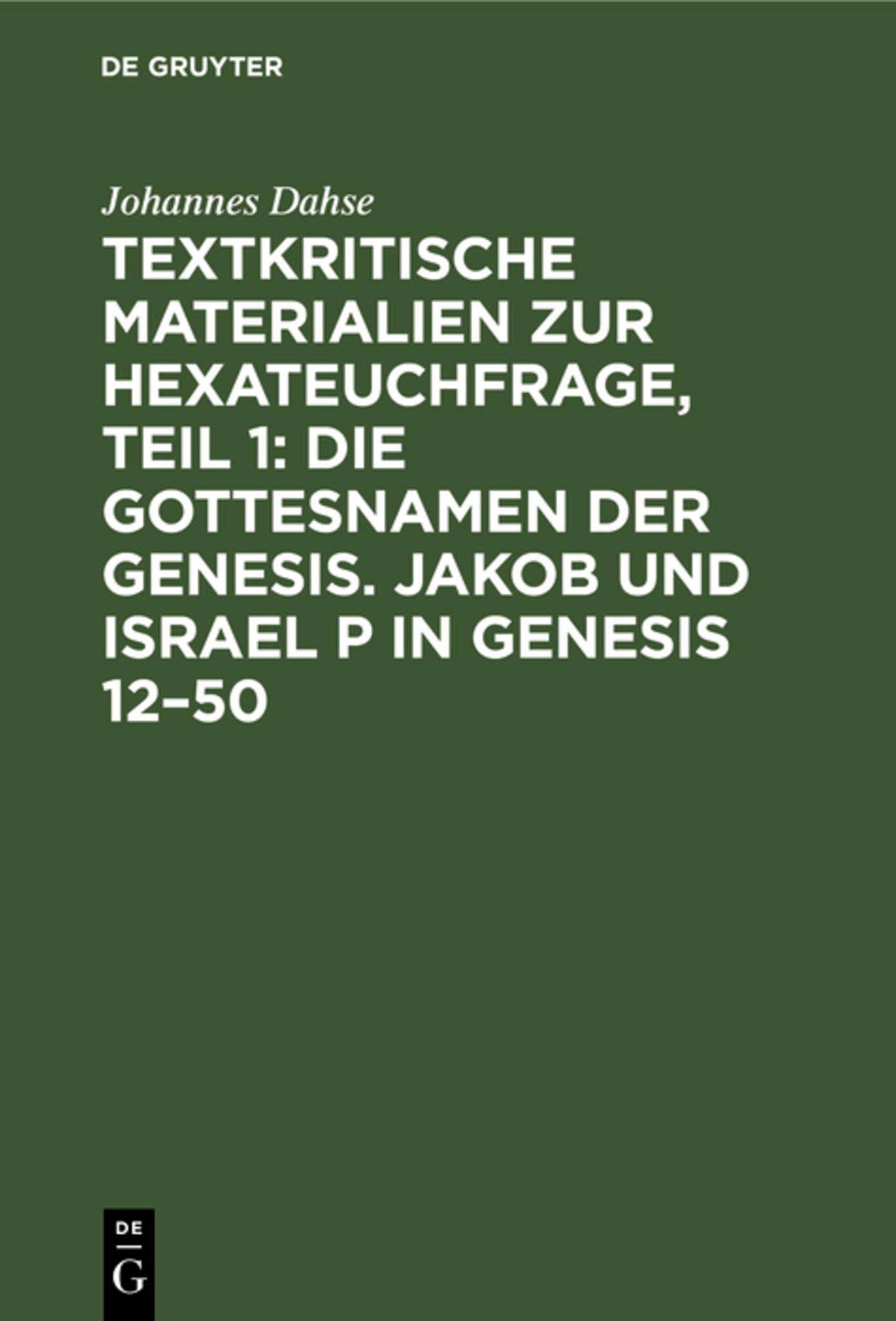 Cover image for Textkritische Materialien zur Hexateuchfrage, Teil 1: Die Gottesnamen der Genesis. Jakob und Israel P in Genesis 12–50 ISBN 9783111232362