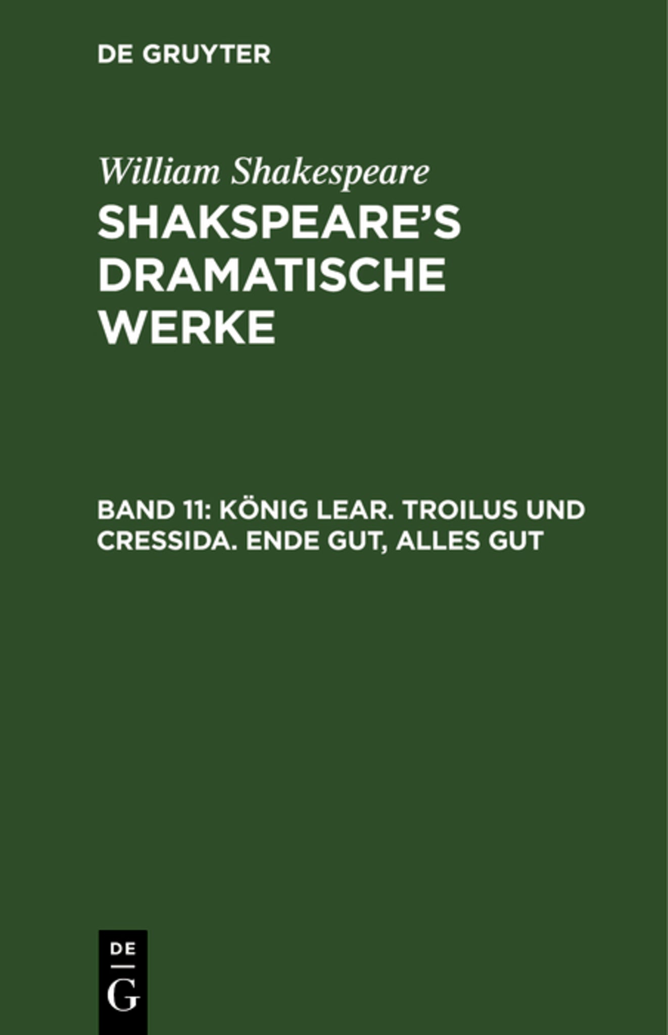 Cover image for König Lear. Troilus und Cressida. Ende gut, Alles gut ISBN 9783111235899