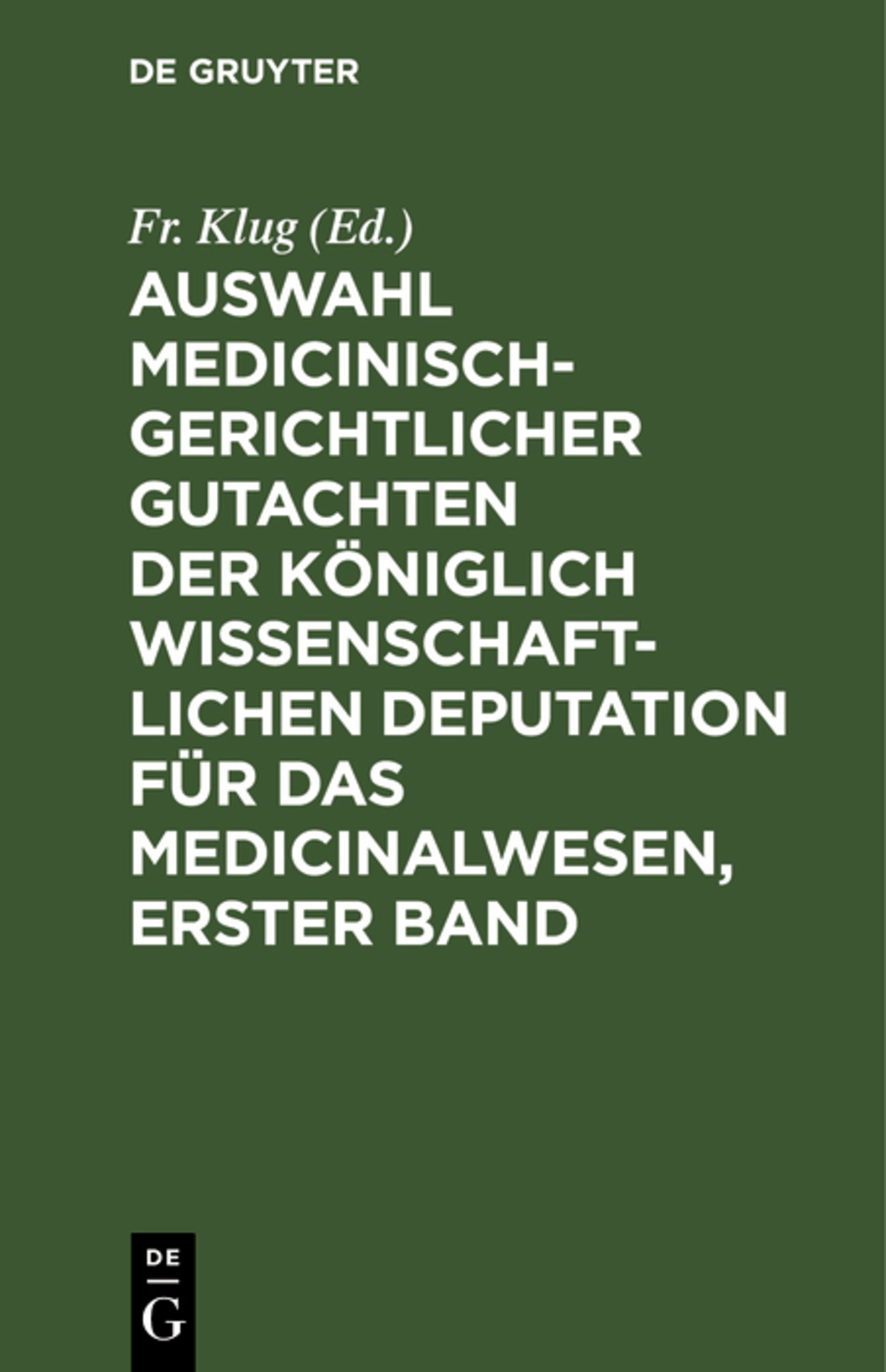 Cover image for Auswahl medicinisch-gerichtlicher Gutachten der königlich wissenschaftlichen Deputation für das Medicinalwesen, Erster Band ISBN 9783111236803