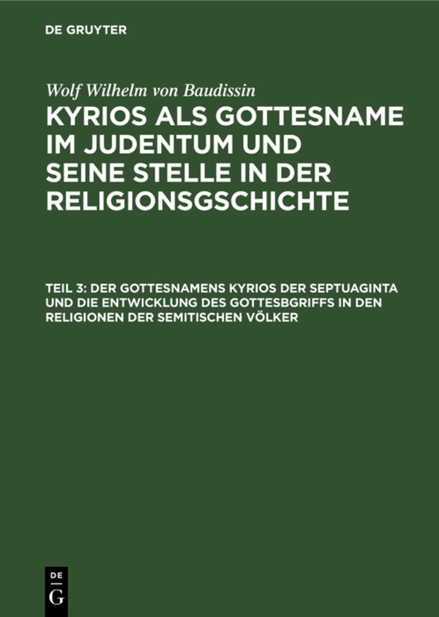 Cover image for Der Gottesnamens Kyrios der Septuaginta und die Entwicklung des Gottesbgriffs in den Religionen der semitischen Völker ISBN 9783111241692