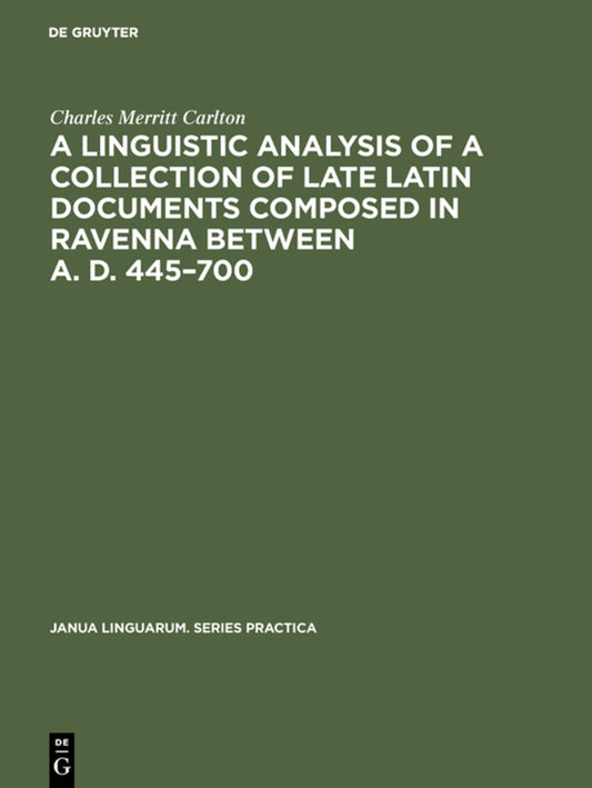 A linguistic analysis of a collection of late Latin documents composed in Ravenna between A. D. 445–700