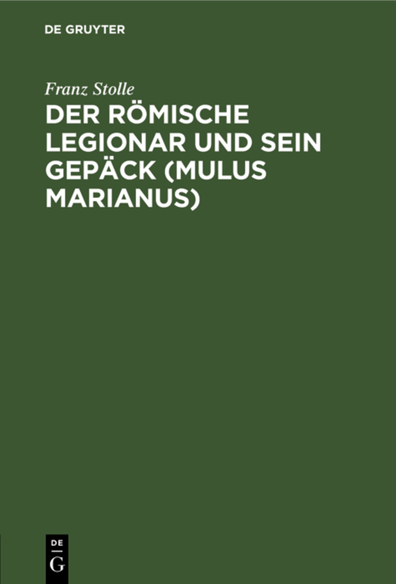 Cover image for Der römische Legionar und sein Gepäck (Mulus Marianus) ISBN 9783111255514