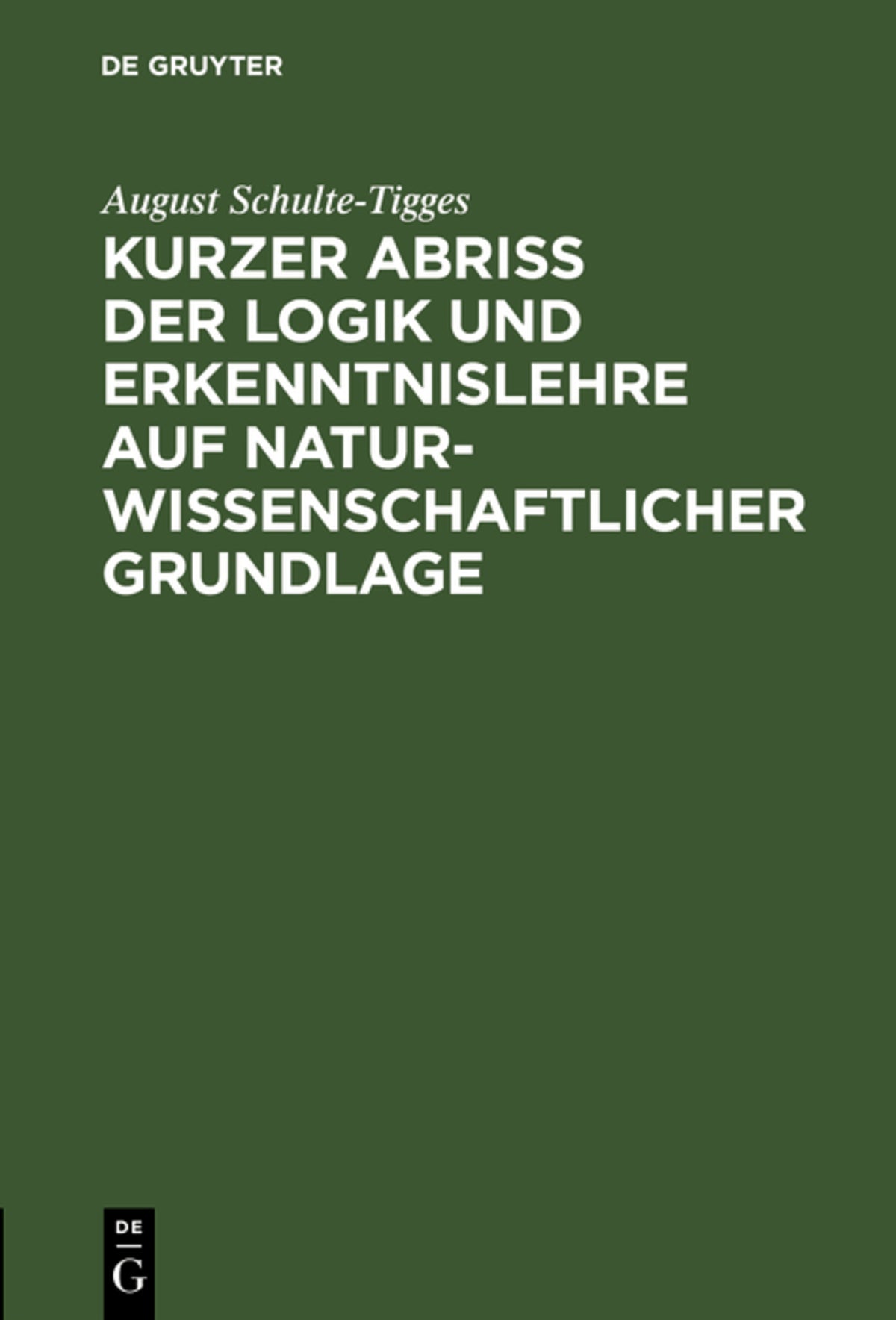 Cover image for Kurzer Abriß der Logik und Erkenntnislehre auf naturwissenschaftlicher Grundlage ISBN 9783111275147