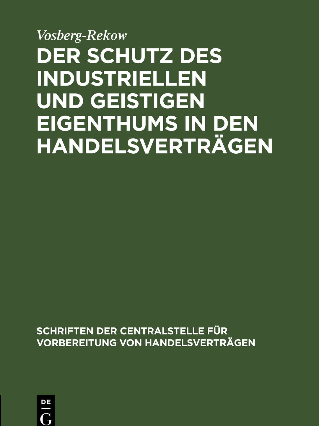 Cover image for Der Schutz des industriellen und geistigen Eigenthums in den Handelsverträgen ISBN 9783112379738