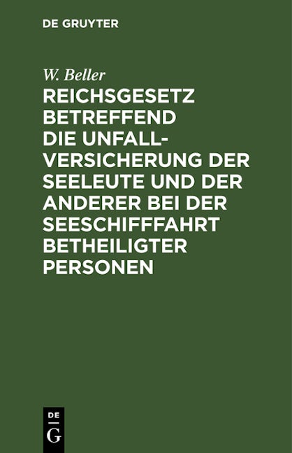 Book cover image for Reichsgesetz betreffend die Unfall-Versicherung der Seeleute und der anderer bei der Seeschifffahrt betheiligter Personen ISBN: 9783112398517