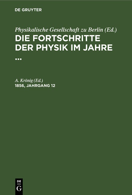 Book cover image for Die Fortschritte der Physik im Jahre .... 1856, Jahrgang 12 ISBN: 9783112407479