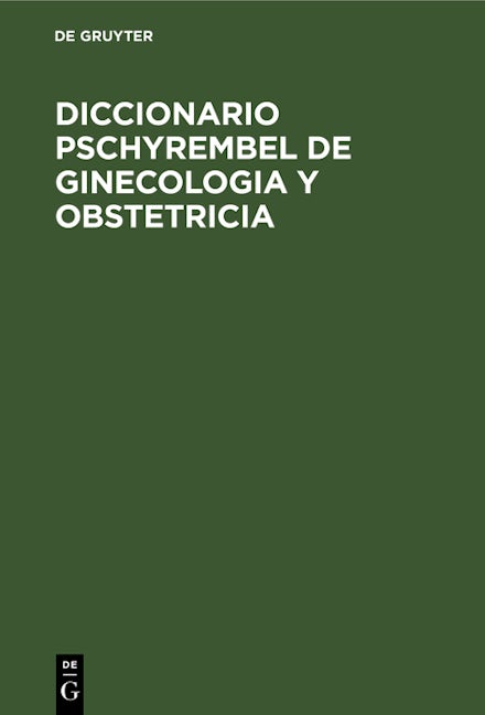 Book cover image for Diccionario Pschyrembel de Ginecologia y Obstetricia ISBN: 9783112418239