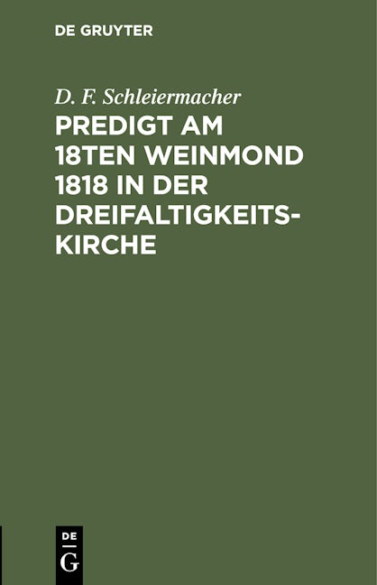 Book cover image for Predigt am 18ten Weinmond 1818 in der Dreifaltigkeits-Kirche ISBN: 9783112431030
