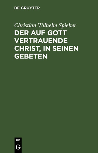 Book cover image for Der auf Gott vertrauende Christ, in seinen Gebeten ISBN: 9783112450239