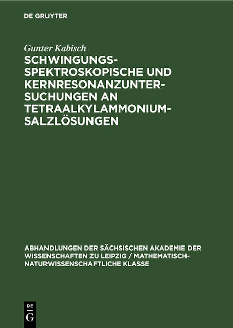 Book cover image for Schwingungsspektroskopische und Kernresonanzuntersuchungen an Tetraalkylammoniumsalzlösungen ISBN: 9783112565315