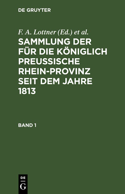 Book cover image for Sammlung der für die Königlich Preussische Rhein-Provinz seit dem Jahre 1813. Band 1 ISBN: 9783112606919