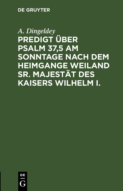 Book cover image for Predigt über Psalm 37,5 am Sonntage nach dem Heimgange weiland Sr. Majestät des Kaisers Wilhelm I. ISBN: 9783112608432