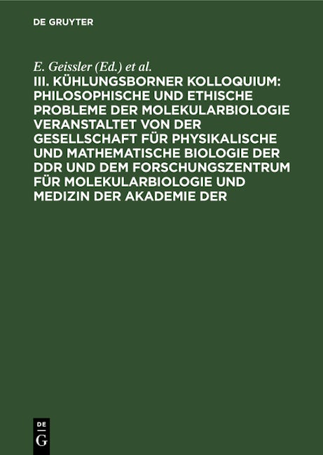 Book cover image for Philosophische und ethische Probleme der Molekularbiologie veranstaltet von der Gesellschaft für physikalische und mathematische Biologie der DDR und dem Forschungszentrum für Molekularbiologie und Medizin der Akademie der ISBN: 9783112621356