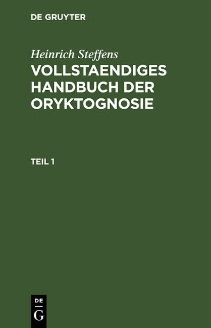 Book cover image for Heinrich Steffens: Vollstaendiges Handbuch der Oryktognosie. Teil 1 ISBN: 9783112667057