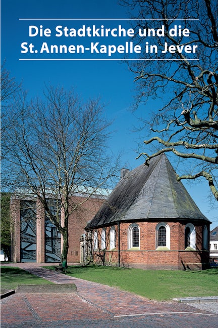 Book cover image for Die Stadtkirche und die St. Annen-Kapelle in Jever ISBN: 9783422020436
