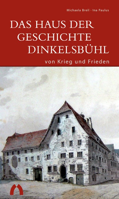 Book cover image for Das Haus der Geschichte Dinkelsbühl – von Krieg und Frieden ISBN: 9783422022096