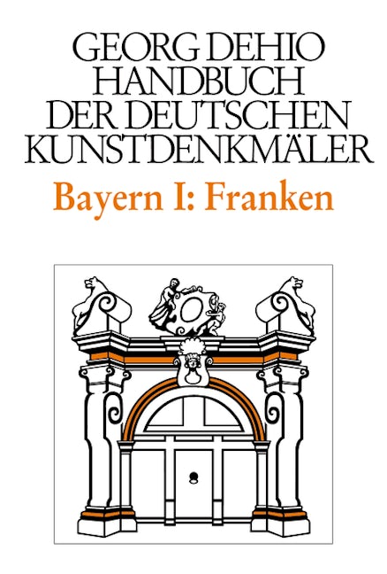 Book cover image for Dehio - Handbuch der deutschen Kunstdenkmäler / Bayern Bd. 1 Franken ISBN: 9783422030510