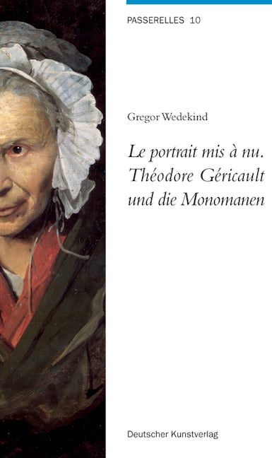 Book cover image for Le portrait mis à nu. Théodore Géricault und die Monomanen ISBN: 9783422067660