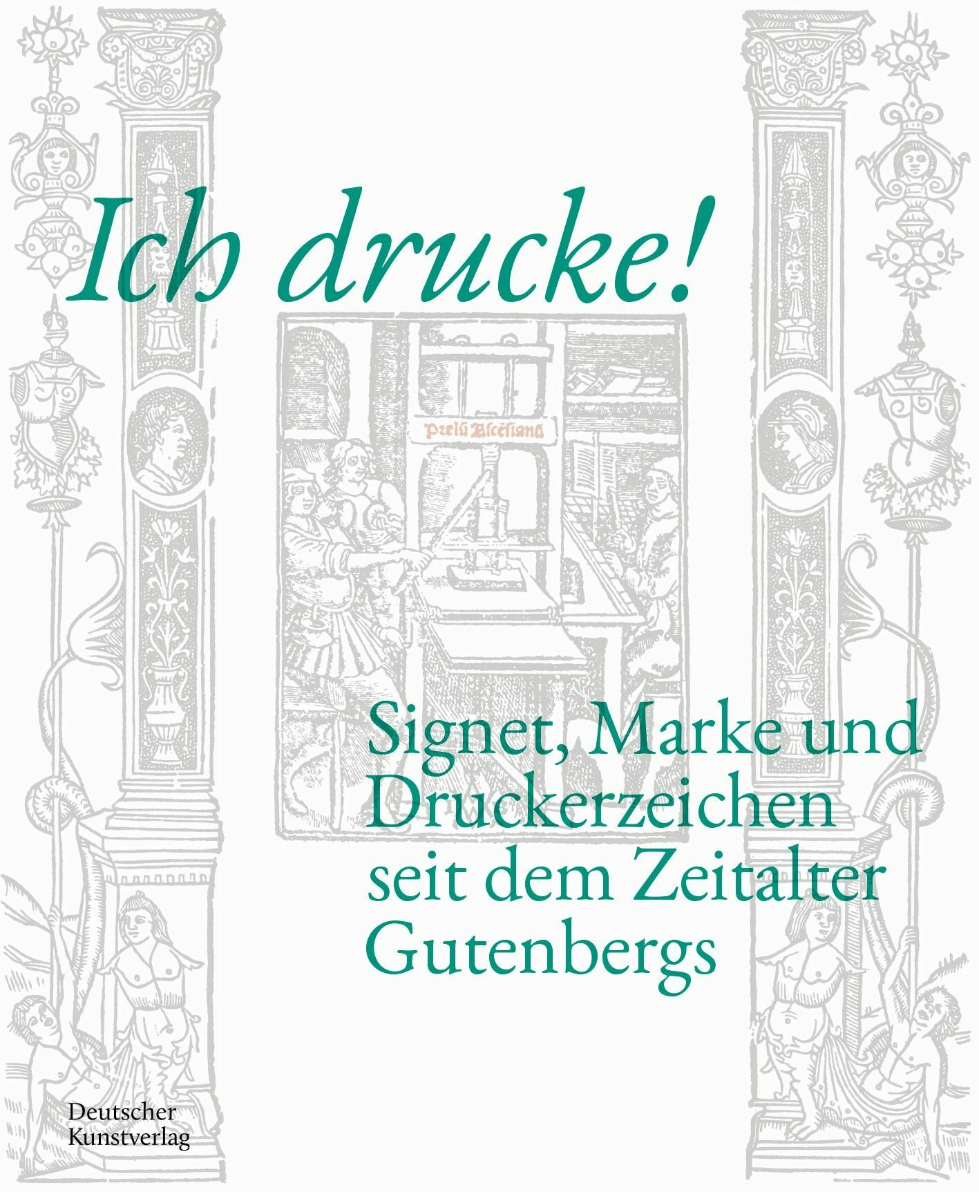Book cover image for Ich drucke! Signet, Marke und Druckerzeichen seit dem Zeitalter Gutenbergs ISBN: 9783422803206