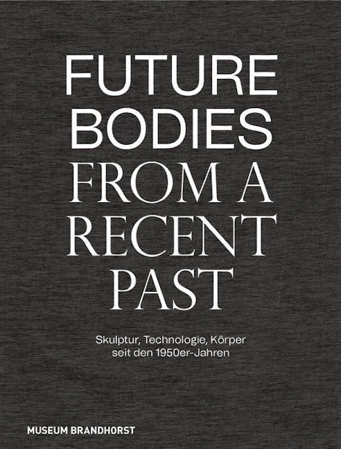 Book cover image for Future Bodies from a Recent Past ISBN: 9783422990197