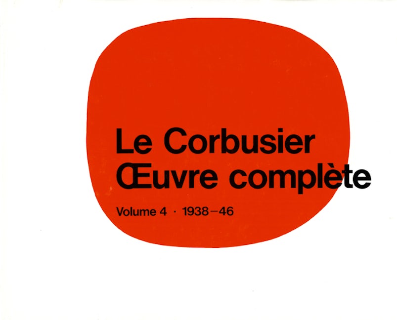 Book cover image for Le Corbusier - Œuvre complète Volume 4: 1938-1946 ISBN: 9783764355067